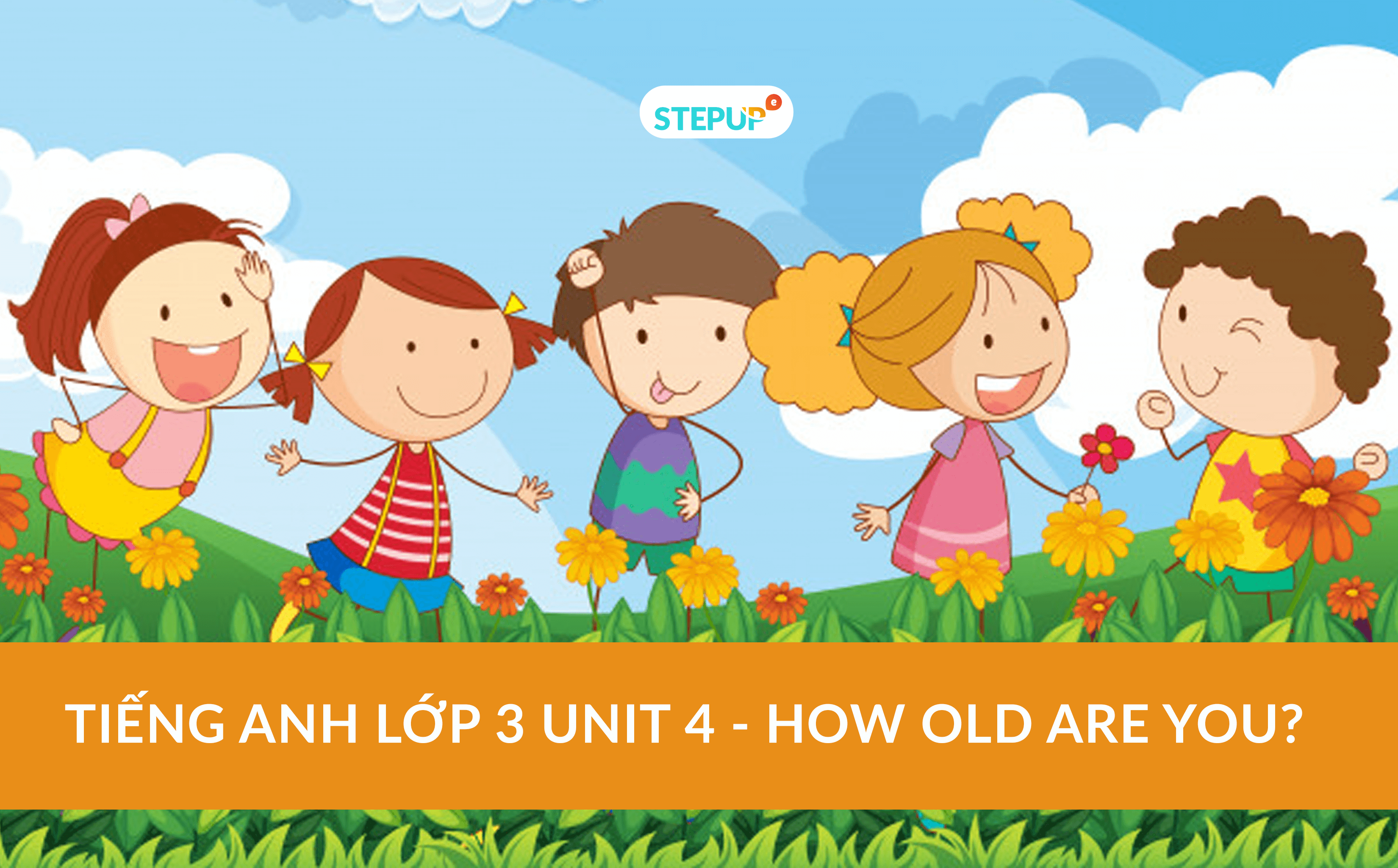 Tiếng Anh lớp 3 unit 4 - How old are you?