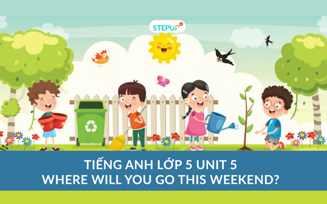 Tiếng Anh lớp 5 unit 5 – Where Will You Be This….?